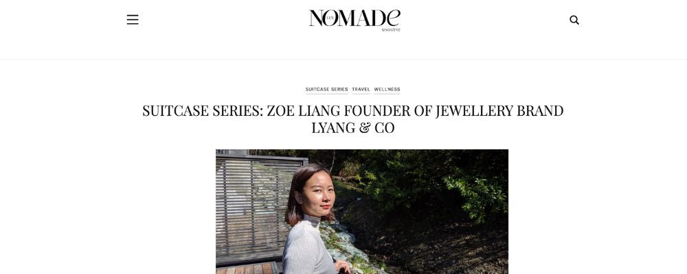 [Lux Nomade] SUITCASE SERIES: Zoe Liang founder of jewellery brand LYANG & CO